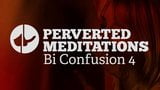 Bi confusion 4 - meditazioni perverse snapshot 1