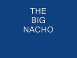 THE BIG NACHO snapshot 1