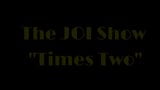 The JOI Show Times Two snapshot 1