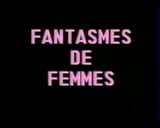 Bande Annonce Fantasmes De Femmes snapshot 3