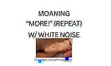 MOANING MORE! (white noise ASMR) snapshot 9