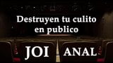 Destruyen tu culo en publico. JOI en español. snapshot 2