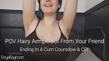 Preview POV Hairy Armpit JOI From Your Friend: Ending In A Cum Countdown & CEI snapshot 1