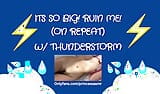 ITS SO BIG! RUIN ME! (Thunderstorm ASMR) snapshot 9
