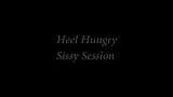 Heel Hungry Sissy Session - Goddess Brianna snapshot 1