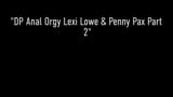 Orgía anal con dp! ¡Las ninfómanas de neón Lexi Lowe y Penny Pax folladas! snapshot 1