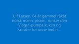 Ulf Larsen prater norsk, pisser, runker og spruter! snapshot 1