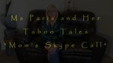 Ms Paris and Her Taboo Tales-Step Mom's Skype Call snapshot 1