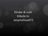 Stroke & cum tribute to sexymelissa972 snapshot 1