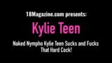 Обнаженная нимфоманка Kylie Teen сосет и трахается с этим жестким членом! snapshot 1